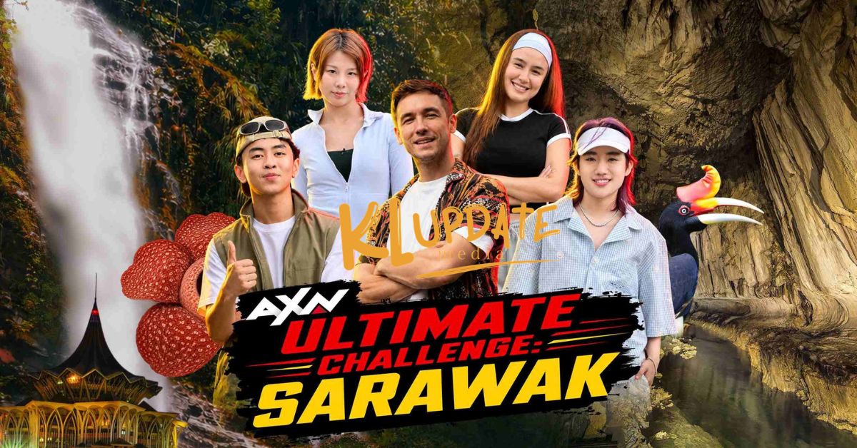 AXN Ultimate Challenge: Sarawak, Jelajah Bumi Kenyalang Dengan Cabaran Luar Biasa!